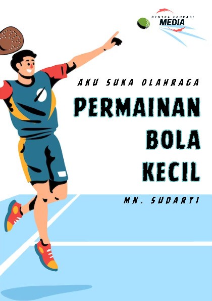 Aku suka Olahraga : Permainan Bola Kecil